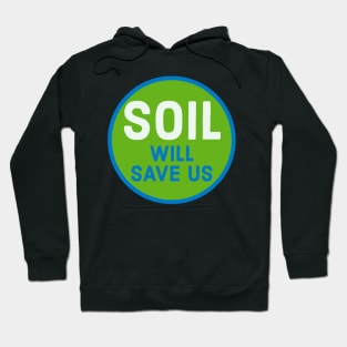 Soil Will Save Us Hoodie